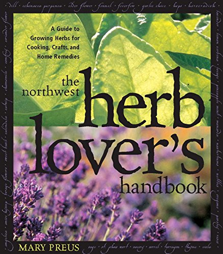 9781570611728: The Northwest Herb Lover's Handbook: A Guide to Growing Herbs for Cooking, Crafts, and Home Remedies