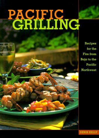 Stock image for Pacific Grilling: Recipes for the Fire from Baja to the Pacific Northwest for sale by SecondSale