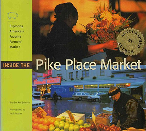 Stock image for Inside the Pike Place Market: Exploring America's Favorite Farmers' Market for sale by WorldofBooks