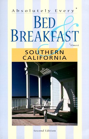 Absolutely Every Bed & Breakfast: Southern California (9781570611933) by Hanson, Carl; Knapp, Toni