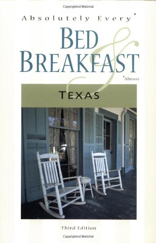 Beispielbild fr Absolutely Every* Bed and Breakfast Texas (*Almost) zum Verkauf von Half Price Books Inc.