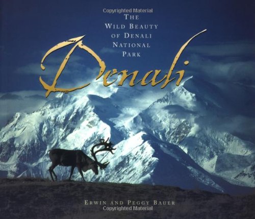 Stock image for Denali : The Wild Beauty of Denali National Park for sale by Better World Books