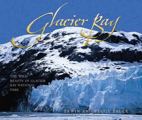 Stock image for Glacier Bay: The Wild Beauty of Glacier Bay National Park for sale by ThriftBooks-Atlanta