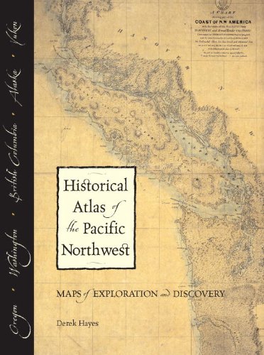 Beispielbild fr Historical Atlas of the Pacific Northwest: Maps of Exploration and Discovery: British Columbia, Washington, Oregon, Alaska, Yukon zum Verkauf von ThriftBooks-Atlanta