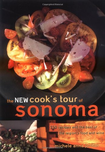 Stock image for The New Cook's Tour of Sonoma: 200 Recipes and the Best of the Region's Food and Wine for sale by Once Upon A Time Books