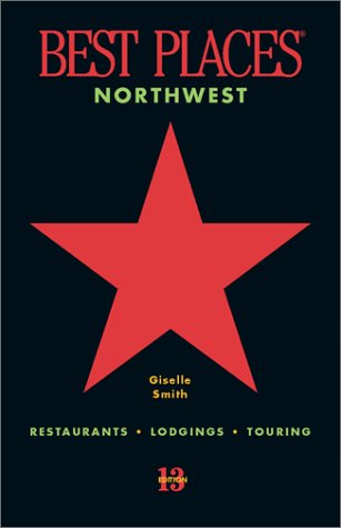 9781570612503: Best Places Northwest, 13th edition: Restaurants, Lodgings, Touring (formerly "Northwest Best Places")