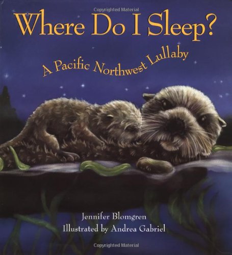 Stock image for Where Do I Sleep? : A Pacific Northwest Lullaby for sale by Better World Books