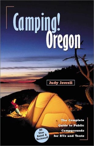 Stock image for Camping! Oregon: The Complete Guide to Public Campgrounds for RVs and Tents for sale by Ergodebooks