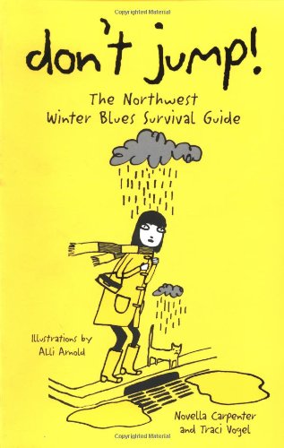 Beispielbild fr Don't Jump: The Northwest Winter Blues Survival Guide zum Verkauf von Vashon Island Books