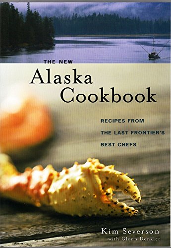 Stock image for The New Alaska Cookbook: Recipes from the Last Frontier's Best Chefs for sale by Wonder Book