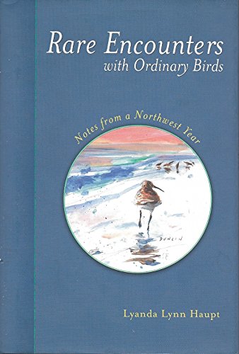 Beispielbild fr Rare Encounters with Ordinary Birds: Notes from a Northwest Year zum Verkauf von Seattle Goodwill