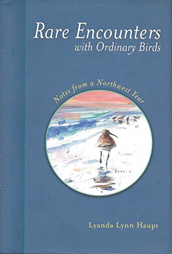 Stock image for Rare Encounters with Ordinary Birds: Notes from a Northwest Year for sale by Books of the Smoky Mountains