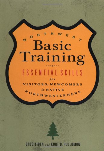 Stock image for Northwest Basic Training: Essential Skills for Visitors, Newcomers, & Native Northwesterners for sale by Vashon Island Books