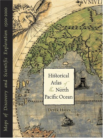 9781570613111: Historical Atlas of the North Pacific Ocean: Maps of Discovery and Scientific Exploration, 1500 - 2000
