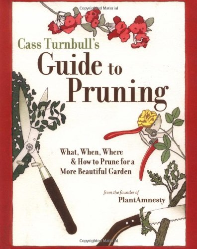 Beispielbild fr Cass Turnbull's Guide to Pruning: What, When, Where, and How to Prune for a More Beautiful Garden zum Verkauf von SecondSale