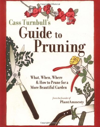 Imagen de archivo de Cass Turnbull's Guide to Pruning: What, When, Where, and How to Prune for a More Beautiful Garden a la venta por Books of the Smoky Mountains