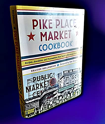 9781570613197: Pike Place Market Cookbook: Recipes, Anecdotes, and Personalities from Seattle's Renowned Public Market
