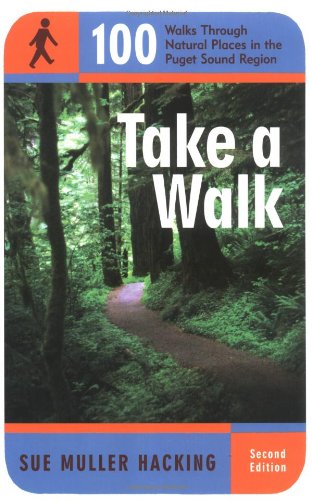 Beispielbild fr Take a Walk: 100 Walks Through Natural Places in the Puget Sound Region zum Verkauf von SecondSale