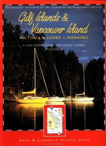 Stock image for Gulf Islands and Vancouver Island: Victoria and Sookie to Nanaimo (Dreamspeaker Cruising Guide) for sale by HPB-Emerald