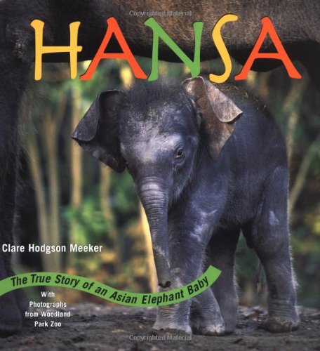 Imagen de archivo de Hansa : The True Story of an Asian Elephant Baby a la venta por Better World Books