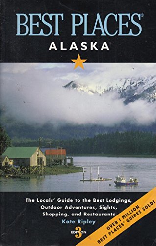 Imagen de archivo de Best Places Alaska: The Best Lodgings, Outdoor Adventures, and Restaurants a la venta por Wonder Book