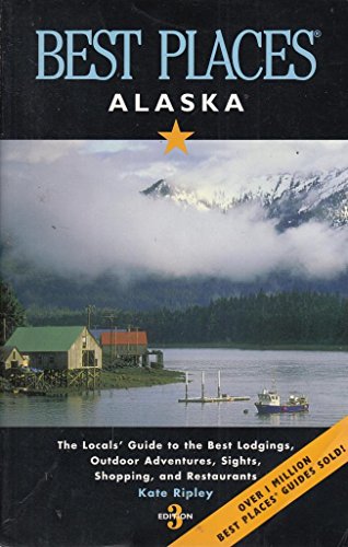 Stock image for Best Places Alaska: The Best Lodgings, Outdoor Adventures, and Restaurants for sale by Wonder Book