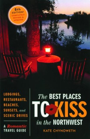 Stock image for The Best Places to Kiss in the Northwest: A Romantic Travel Guide, 8th Edition for sale by SecondSale