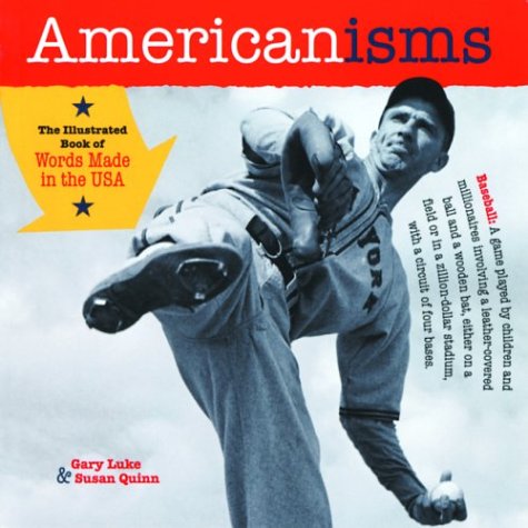 Americanisms: The Illustrated Book of Words Made in the U.S.A. (9781570613852) by Quinn, Susan R.