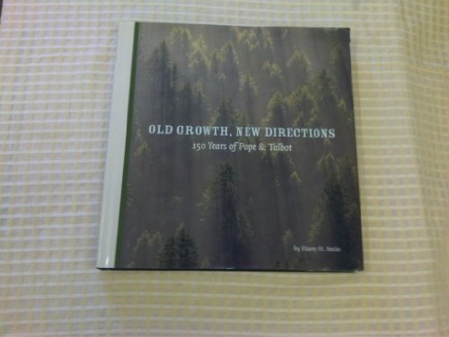 Old Growth, New Directions - 150 Years of Pope and Talbot