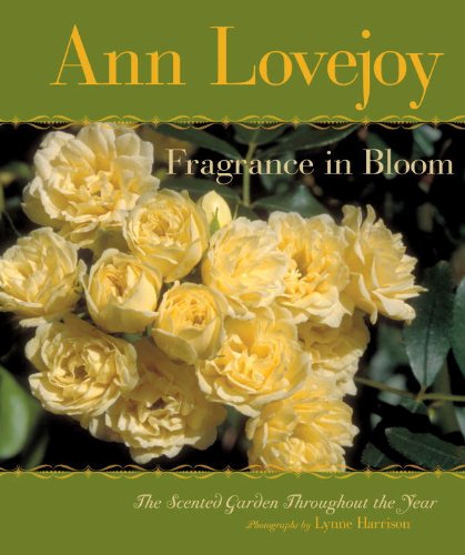 Beispielbild fr Fragrance in Bloom: The Scented Garden Throughout the Year zum Verkauf von Your Online Bookstore