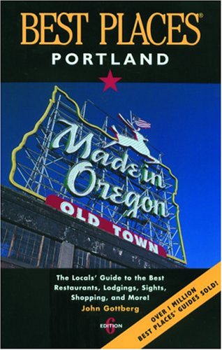 Stock image for Best Places Portland: The Locals' Guide to the Best Restaurants, Lodgings, Sights, Shopping, and More! for sale by Wonder Book