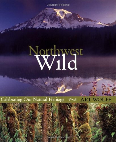 Beispielbild fr Northwest Wild: Celebrating Our Natural Heritage zum Verkauf von ThriftBooks-Reno