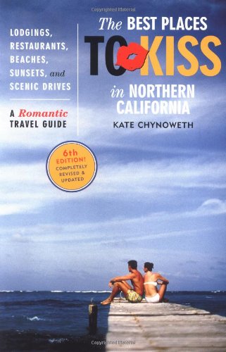 9781570614095: Best Places to Kiss in Northern California, 6th Edition: A Romantic Travel Guide