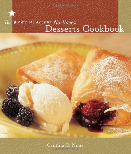 Beispielbild fr The Best Places Northwest Desserts Cookbook zum Verkauf von Better World Books: West