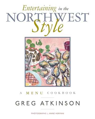 Stock image for Entertaining in the Northwest Style: A Menu Cookbook Atkinson, Greg and Herman, Anne for sale by tttkelly1