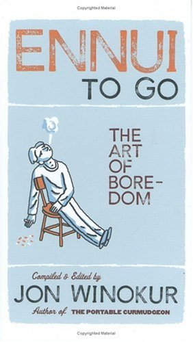 Beispielbild fr Ennui to Go : The Art of Boredom zum Verkauf von Better World Books