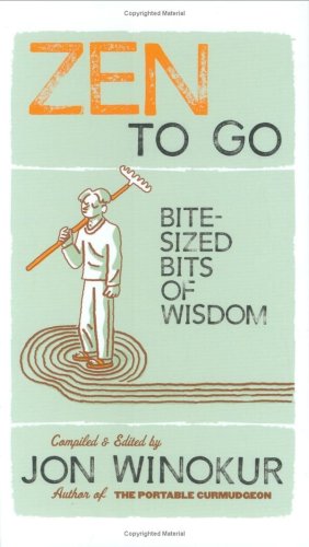 Beispielbild fr Zen to Go : Bite-Sized Bits of Wisdom zum Verkauf von Better World Books
