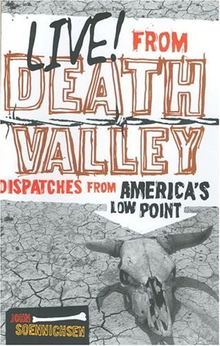 Beispielbild fr Live! from Death Valley : Dispatches from America's Low Point zum Verkauf von Better World Books