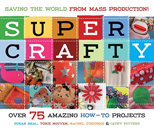 Imagen de archivo de Super Crafty: Over 75 Amazing How-To Projects a la venta por Wonder Book