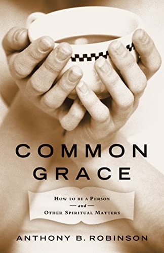 Imagen de archivo de Common Grace: How to Be a Person and Other Spiritual Matters a la venta por SecondSale