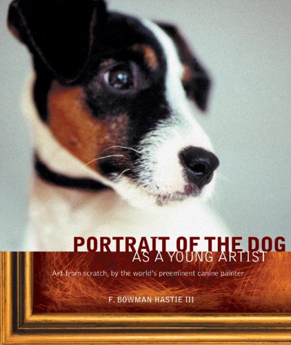 9781570614644: Portrait of the Dog as a Young Artist: Art from scratch, by the world's preeminent canine painter