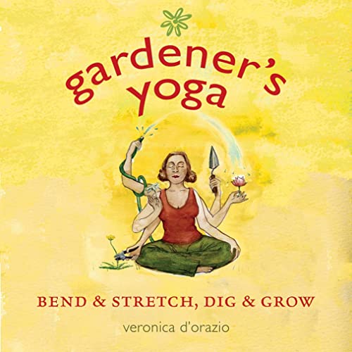 Stock image for Gardener's Yoga: 40 Yoga Poses to Help Your Garden Flow for sale by Wonder Book