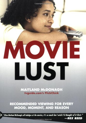 Imagen de archivo de Movie Lust : Recommended Viewing for Every Mood, Moment, and Reason a la venta por Better World Books