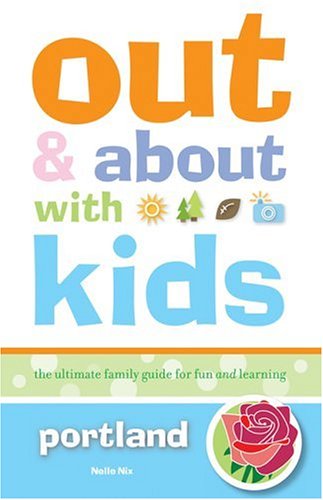 Immagine dell'editore per Out and About with Kids: Portland: The Ultimate Family Guide for Fun and Learning venduto da medimops