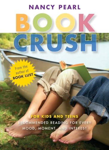 Imagen de archivo de Book Crush: For Kids and Teens--Recommended Reading for Every Mood, Moment, and Interest a la venta por Gulf Coast Books