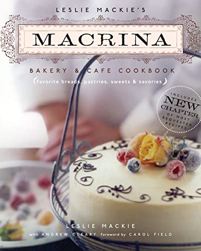 Stock image for Leslie Mackie's Macrina Bakery and Cafe Cookbook: Favorite Breads, Pastries, Sweets and Savories for sale by Ergodebooks