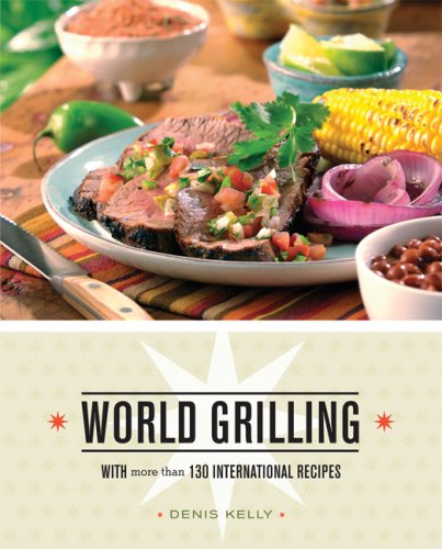 Stock image for World Grilling: With More Than 130 International Recipes for sale by PaceSetter Books