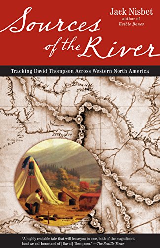 Stock image for Sources of the River, 2nd Edition: Tracking David Thompson Across North America for sale by SecondSale
