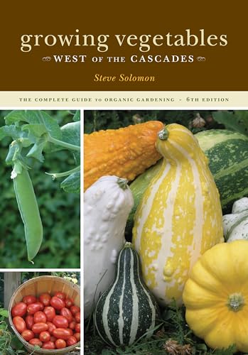 Beispielbild fr Growing Vegetables West of the Cascades: The Complete Guide to Organic Gardening zum Verkauf von AwesomeBooks