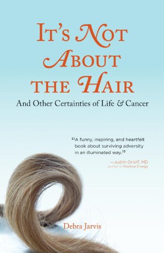 Stock image for It's Not about the Hair : And Other Certainties of Life and Cancer for sale by Better World Books: West